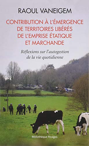 Contribution à l'émergence de territoires libérés de l'emprise étatique et marchande: Réflexions sur l'autogestion de la vie quotidienne