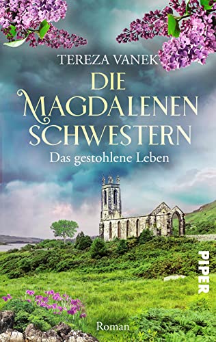Die Magdalenenschwestern. Das gestohlene Leben: Roman | Schicksalsroman zweier junger Frauen im konservativen Irland der 60er Jahre