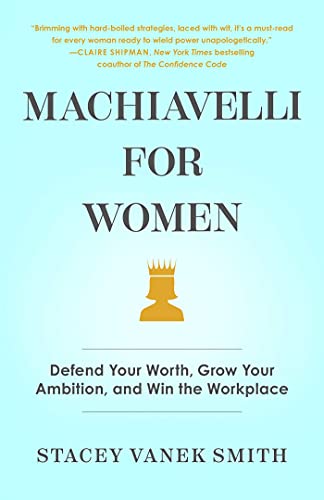 Machiavelli for Women: Defend Your Worth, Grow Your Ambition, and Win the Workplace von Simon & Schuster