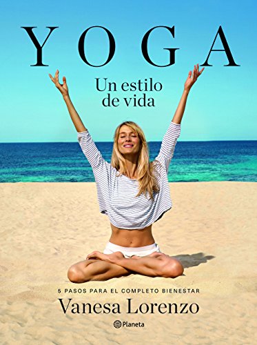 Yoga, un estilo de vida : 5 pasos para el completo bienestar (Prácticos)