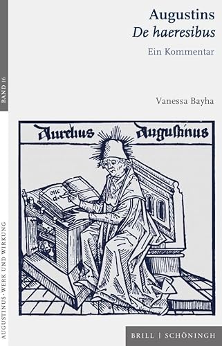 Augustins De haeresibus: Ein Kommentar (Augustinus - Werk und Wirkung, 16)