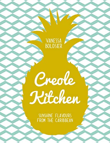 Creole Kitchen: Sunshine Flavours From the Caribbean von Pavilion Books