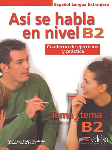 Tema a tema - B2: Así se habla en nivel B2 - Cuaderno de ejercicios y práctica