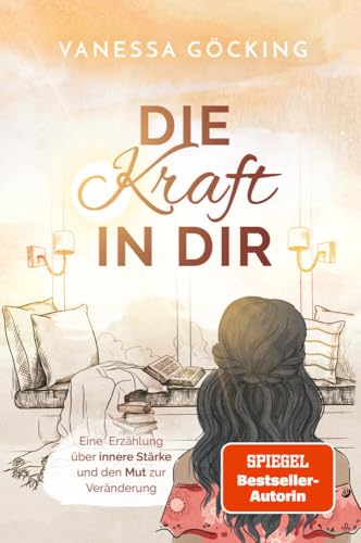Die Kraft in dir: Eine Erzählung über innere Stärke und den Mut zur Veränderung (Paperback) | SPIEGEL Bestseller-Autorin (Glücksgeschichten) von VANI Verlag (Nova MD)