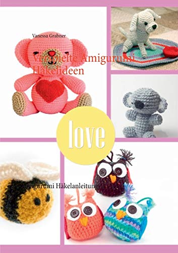 Verspielte Amigurumi Häkelideen: Amigurumi Häkelanleitungen
