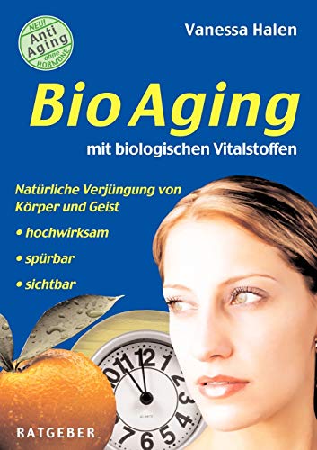 Bio Aging: Natürliche Verjüngung von Körper und Geist
