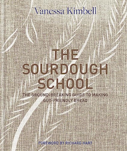 The Sourdough School: The ground-breaking guide to making gut-friendly bread von Kyle Books