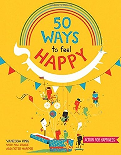 50 Ways to Feel Happy: Fun activities and ideas to build your happiness skills von QEB Publishing