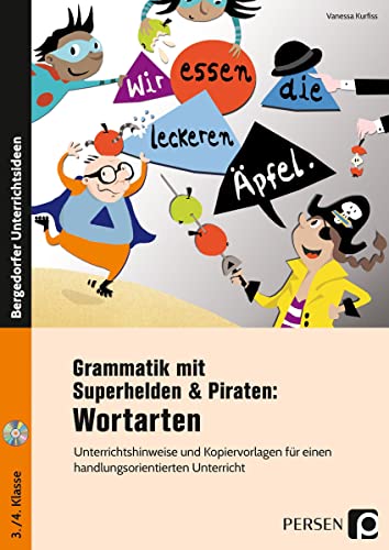 Grammatik mit Superhelden & Piraten: Wortarten: Unterrichtshinweise und Kopiervorlagen für einen handlungsorientierten Unterricht - inklusive CD (3. und 4. Klasse)