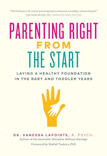 Parenting Right From the Start: Laying a Healthy Foundation in the Baby and Toddler Years