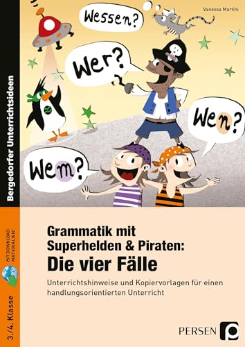 Grammatik mit Superhelden & Piraten: Die 4 Fälle: Unterrichtshinweise und Kopiervorlagen für einen handlungsorientierten Unterricht (3. und 4. ... Unterricht - inklusive CD (3. und 4. Klasse)