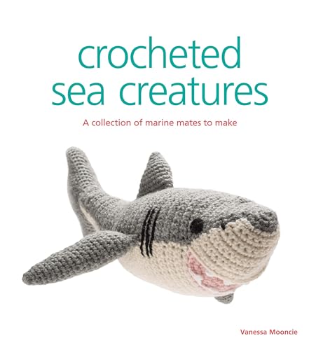 Mooncie, V: Crocheted Sea Creatures: A Collection of Marine Mates to Make