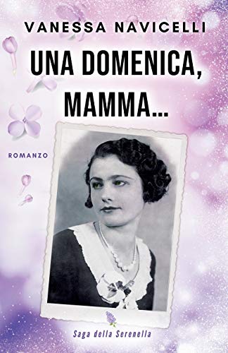 Una domenica, mamma... (Saga della Serenella, Band 2) von Independently Published