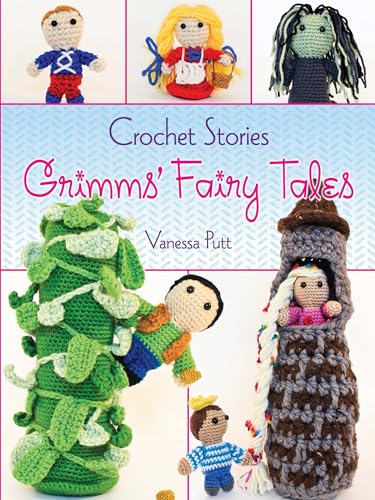 Crochet Stories: Grimms' Fairy Tales (Dover Knitting, Crochet, Tatting, Lace) (Dover Books on Knitting and Crochet)