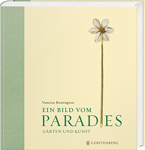 Ein Bild vom Paradies: Gärten und Kunst Ein Bild vom Paradies: Gärten und Kunst