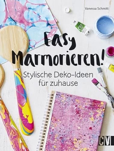 Easy Marmorieren!: Stylische Dekoideen für zuhause von Christophorus Verlag