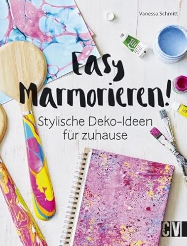 Easy Marmorieren!: Stylische Dekoideen für zuhause