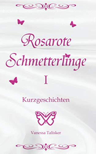 Rosarote Schmetterlinge I: 12 heiße, erotische, trans-lesbische Kurzgeschichten - unzensiert ab 18 für Erwachsene (Liebesgeschichten, Sexabenteuer, Fantasy) von Independently published