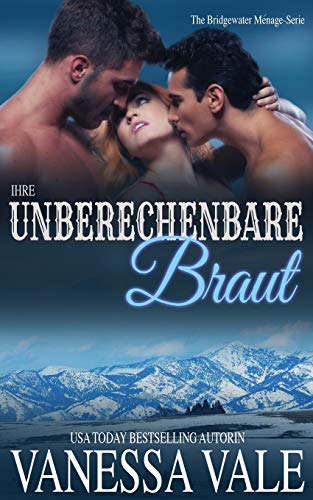 Ihre unberechenbare Braut (Bridgewater Ménage-Serie, Band 2) von Bridger Media