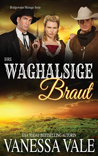 Ihre waghalsige Braut (Bridgewater Ménage-Serie, Band 10) von Bridger Media