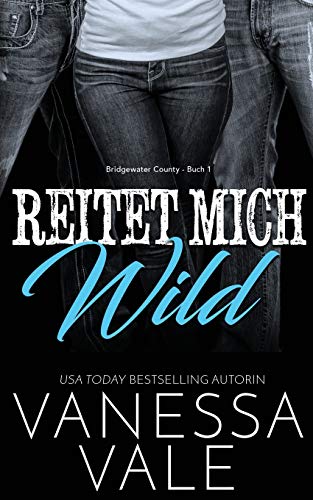 Reitet Mich Wild (Bridgewater County, Band 1)