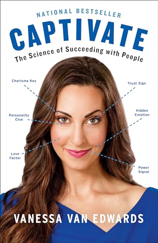 Captivate: The Science of Succeeding with People