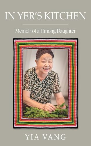 In Yer's Kitchen: Memoir of a Hmong Daughter von Great Work Publishing