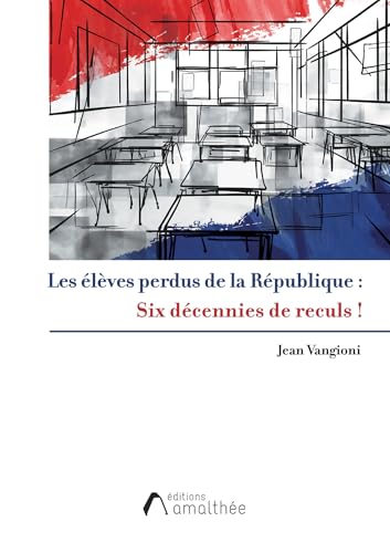 Les élèves perdus de la République ! Six décennies de reculs Les élèves perdus de la République ! Six décennies de reculs von AMALTHEE