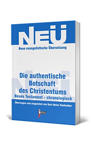 Die authentische Botschaft des Christentums: Das Neue Testament chronologisch