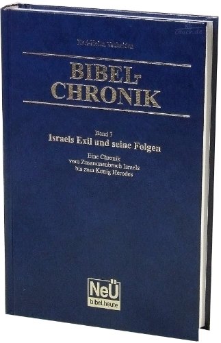 Israels Exil und seine Folgen: Bibel-Chronik