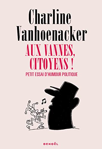 Aux vannes, citoyens !: Petit essai d'humour politique