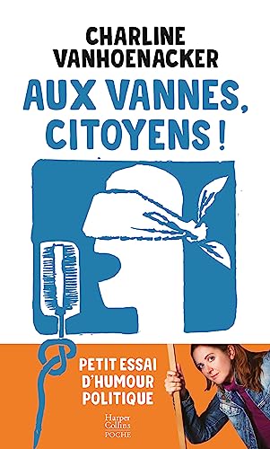 Aux vannes, citoyens !: Petit essai d'humour politique