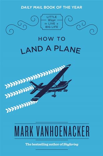 How to Land a Plane: Mark Vanhoenacker (Little Ways to Live a Big Life)