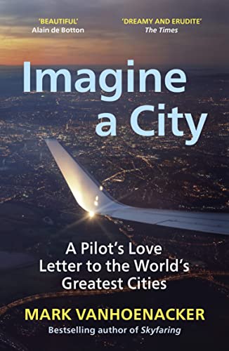 Imagine a City: A Pilot’s Love Letter to the World’s Greatest Cities