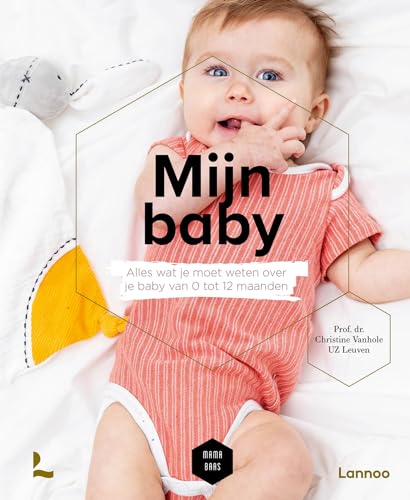 Mijn baby: alles wat je moet weten over je baby van 0 tot 12 maanden (Mama Baas)
