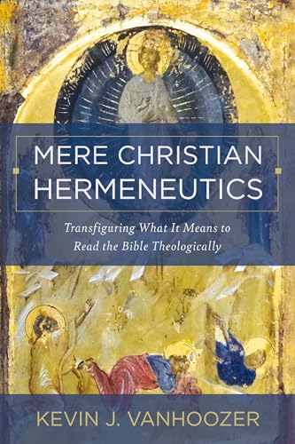 Mere Christian Hermeneutics: Transfiguring What It Means to Read the Bible Theologically von HarperCollins