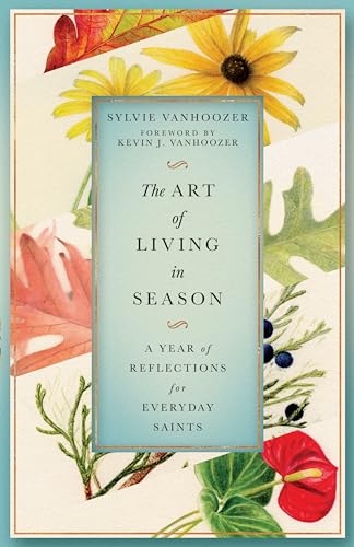 The Art of Living in Season: A Year of Reflections for Everyday Saints von Inter-Varsity Press,US