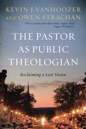 Pastor as Public Theologian: Reclaiming a Lost Vision Pastor as Public Theologian: Reclaiming a Lost Vision