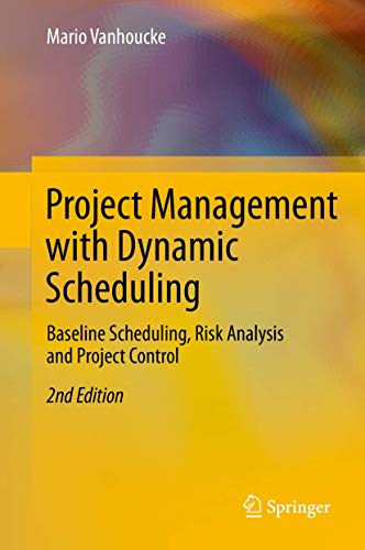 Project Management with Dynamic Scheduling: Baseline Scheduling, Risk Analysis and Project Control