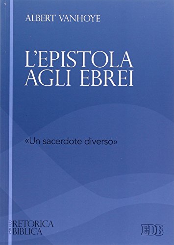 L'epistola agli ebrei. «un sacerdote diverso» (Retorica biblica, Band 14) von EDB
