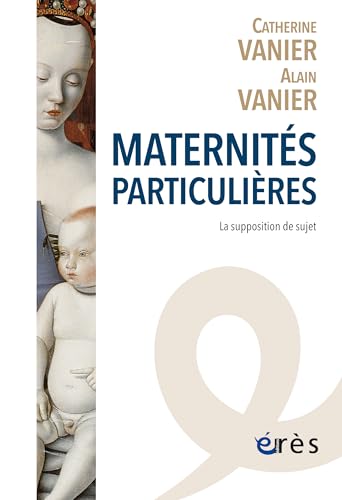 Maternités particulières: La supposition de sujet von ERES