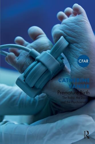 Premature Birth: The Baby, the Doctor and the Psychoanalyst (Centre for Freudian Analysis and Research Library (Cfar)) von Routledge