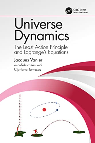 Universe Dynamics: The Least Action Principle and Lagrange's Equations von CRC Press