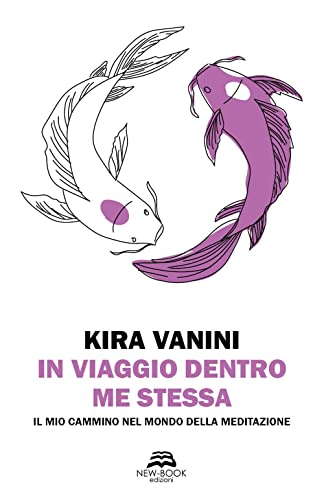 In viaggio dentro me stessa. Il mio cammino nel mondo della meditazione. Nuova ediz. (Saggistica)