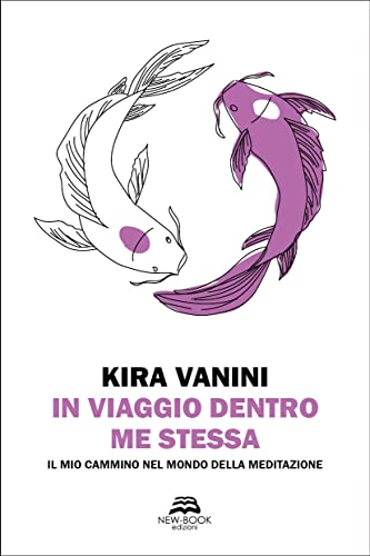 In viaggio dentro me stessa. Il mio cammino nel mondo della meditazione. Nuova ediz. (Saggistica)