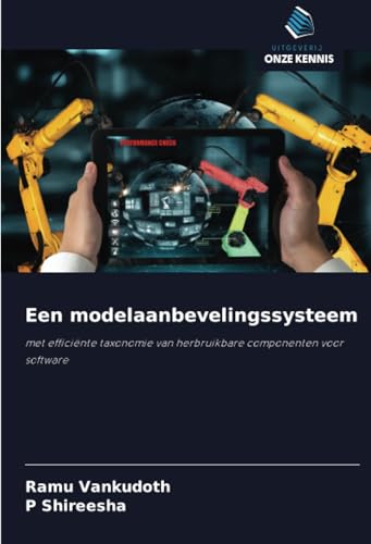 Een modelaanbevelingssysteem: met efficiënte taxonomie van herbruikbare componenten voor software von Uitgeverij Onze Kennis