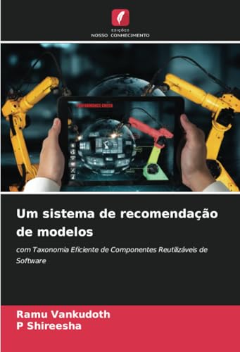 Um sistema de recomendação de modelos: com Taxonomia Eficiente de Componentes Reutilizáveis de Software von Edições Nosso Conhecimento