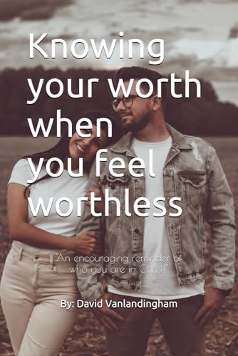 Knowing your worth when you feel worthless