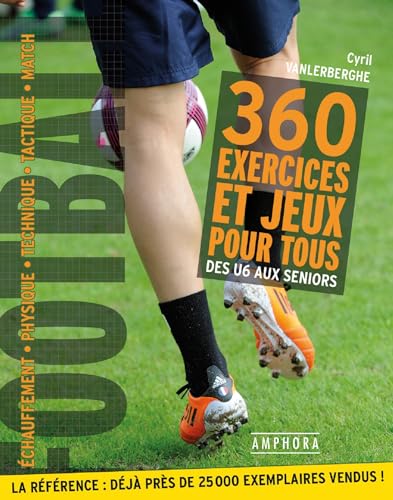 Football - 360 exercices et jeux pour tous: réimpression 2700 ex semaine 5/2020 Football - 360 exercices et jeux pour tous: réimpression 2700 ex semaine 5/2020