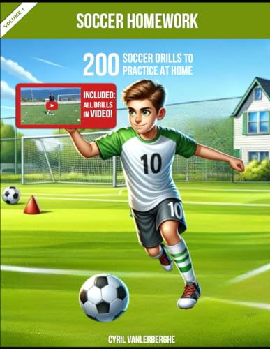 Soccer Homework - 200 soccer drills to practice at home - Volume 1: Included : all drills in video! (Soccer Homework - Soccer drills and challenges to practice at home, Band 1)